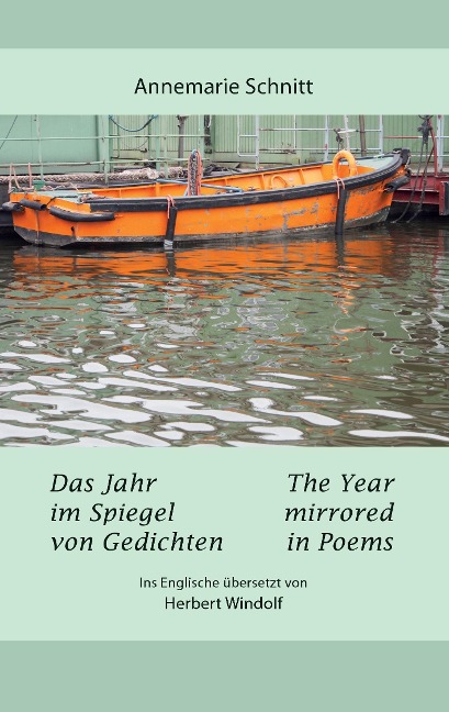 Das Jahr im Spiegel von Gedichten - The Year mirrored in Poems: Ins Englische übersetzt von Herbert Windolf, Arizona, USA