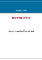 Exploring Infinity: Solving the Mysteries of Time and Space