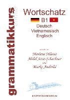 Wörterbuch Deutsch-Vietnamesisch-Englisch Niveau B1: Lernwortschatz + Grammatik + Gutschrift: 20 Unterrichtsstunden per Internet  für die Integrations-Deutschkurs-TeilnehmerInnen aus Vietnam Niveau B1
