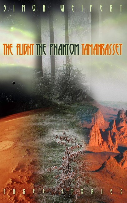 The Flight - The Phantom - Tamanrasset: Three Stories