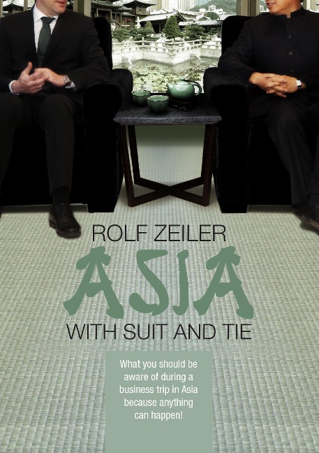 Asia with suit and tie: What you should be aware of during a business trip in Asia because anything can happen