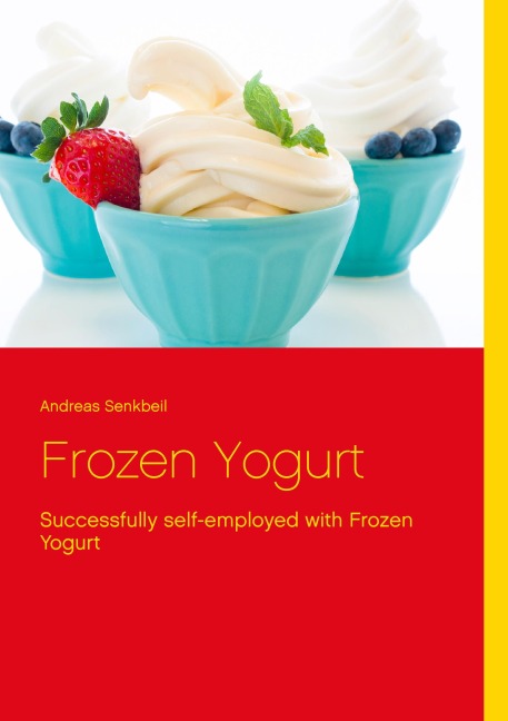 Frozen Yogurt: Successfully self-employed with Frozen Yogurt
