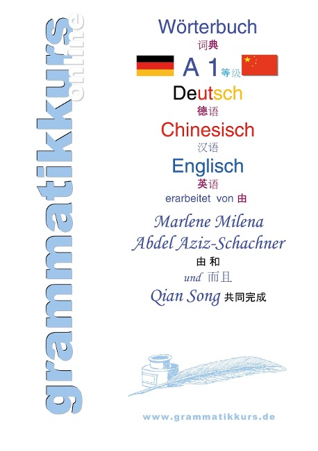 Wörterbuch Deutsch - Chinesisch - Englisch Niveau  A1: Lernwortschatz  A1+ Grammatik + Gutschrift: 10 Unterrichtsstunden per Internet  für die Integrations-Deutschkurs-TeilnehmerInnen aus China