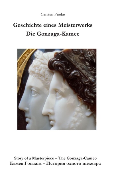 Geschichte eines Meisterwerks - Die Gonzaga-Kamee: Story of a Masterpiece - The Gonzaga-Cameo