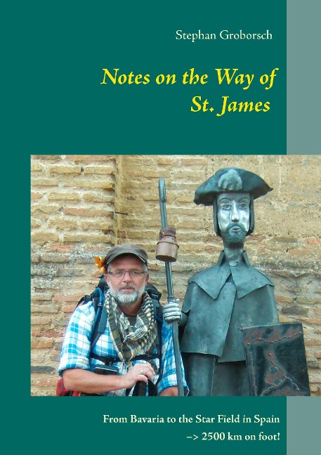 Notes on the Way of St. James: From Bavaria to the star field in Spain -> 2500 km by feet!