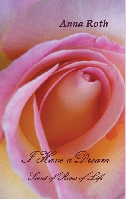 I Have a Dream: Scent of Roses of Life