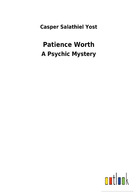Patience Worth: A Psychic Mystery