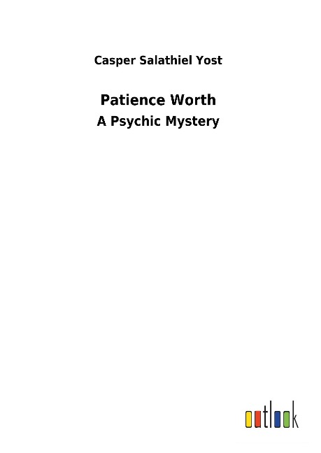Patience Worth: A Psychic Mystery