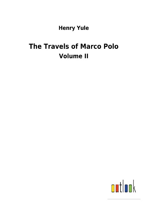 The Travels of Marco Polo: Volume II