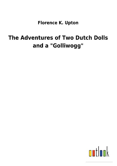The Adventures of Two Dutch Dolls and a &quot;Golliwogg&quot;