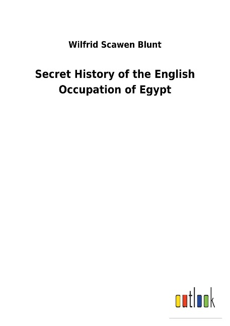 Secret History of the English Occupation of Egypt