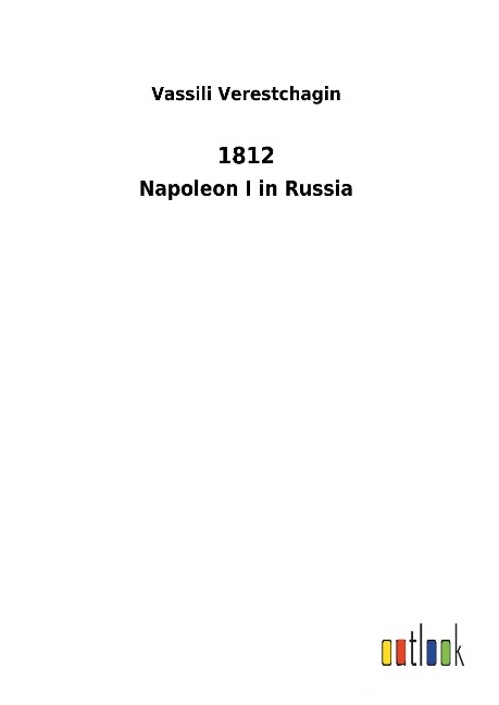 1812: Napoleon I in Russia