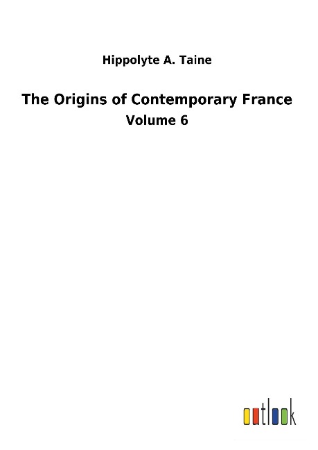 The Origins of Contemporary France: Volume 6