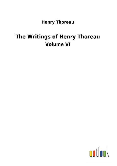 The Writings of Henry Thoreau: Volume VI