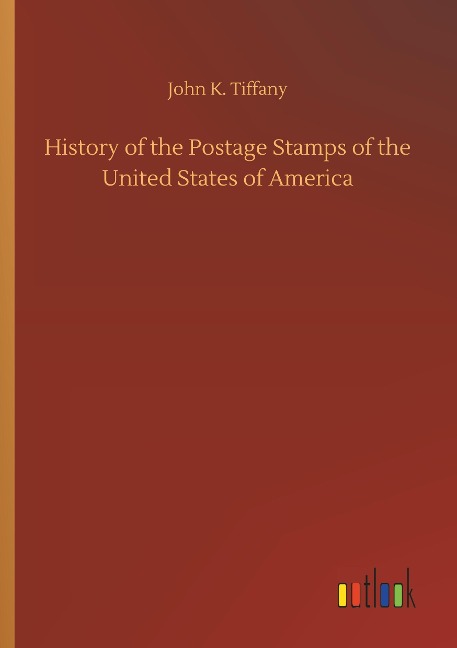 History of the Postage Stamps of the United States of America