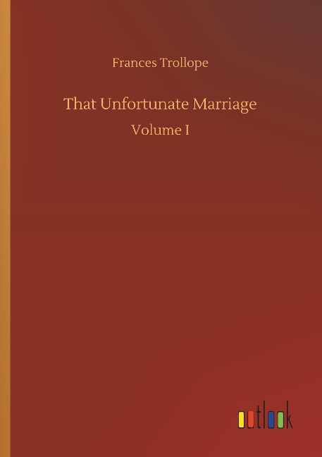 That Unfortunate Marriage: Volume I