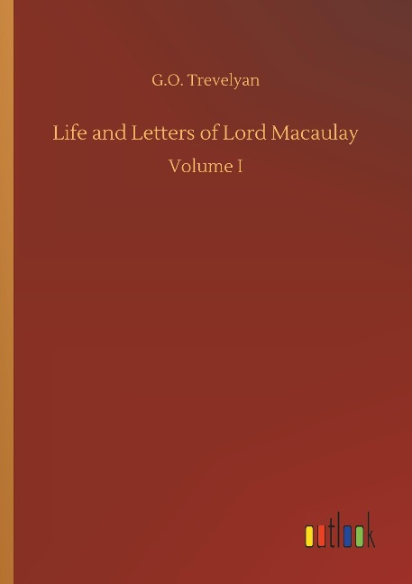 Life and Letters of Lord Macaulay: Volume I