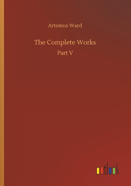 The Complete Works: Part V