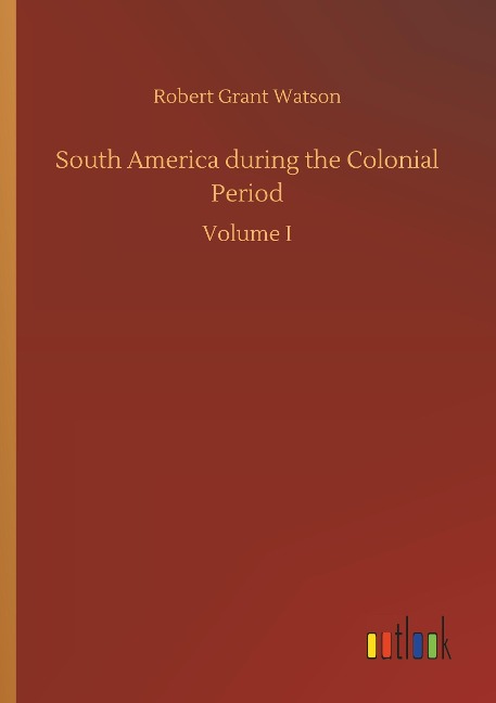 South America during the Colonial Period: Volume I