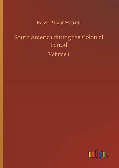 South America during the Colonial Period: Volume I