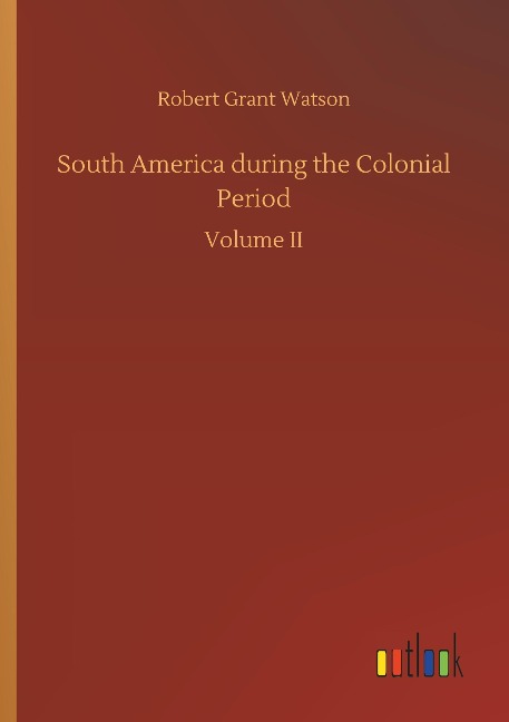 South America during the Colonial Period: Volume II