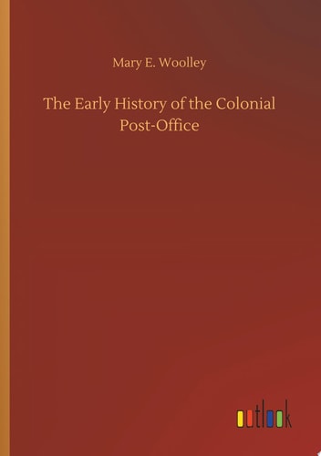 The Early History of the Colonial Post-Office