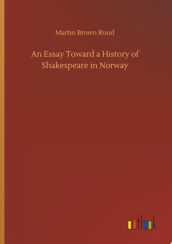An Essay Toward a History of Shakespeare in Norway