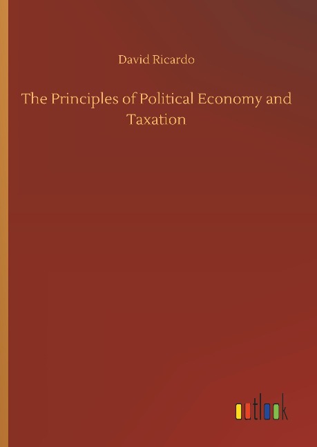 The Principles of Political Economy and Taxation