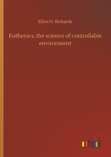 Euthenics, the science of controllable environment