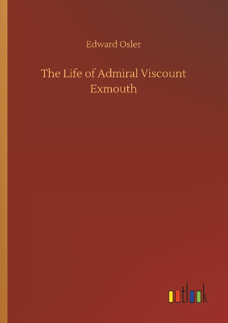 The Life of Admiral Viscount Exmouth