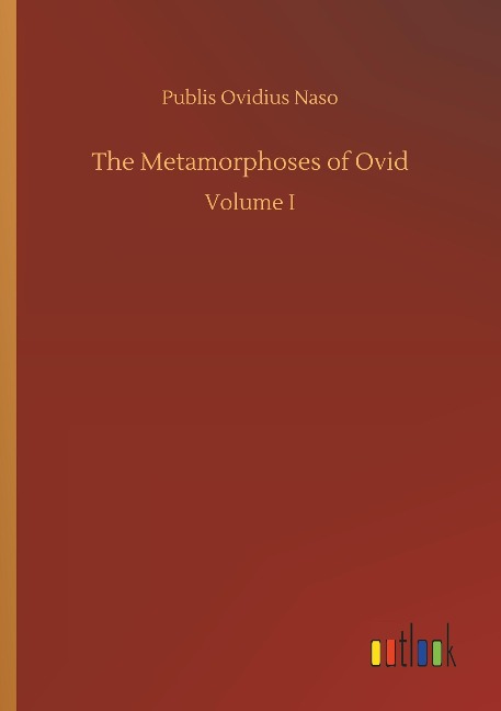 The Metamorphoses of Ovid: Volume I