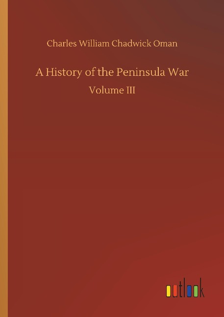 A History of the Peninsula War: Volume III