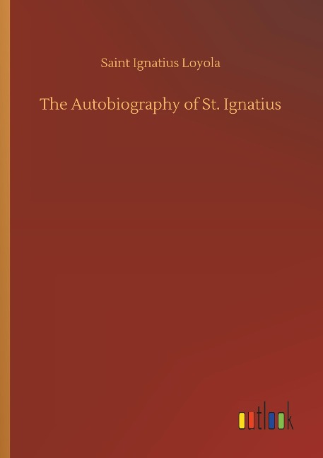 The Autobiography of St. Ignatius