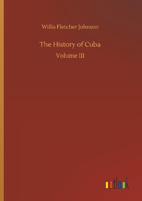 The History of Cuba: Volume III