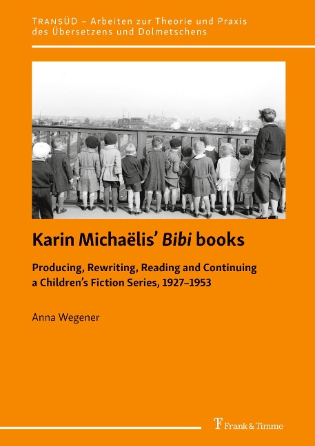 Karin Michaëlis Bibi books: Producing, Rewriting, Reading and Continuing a Childrens Fiction Series, 1927-1953