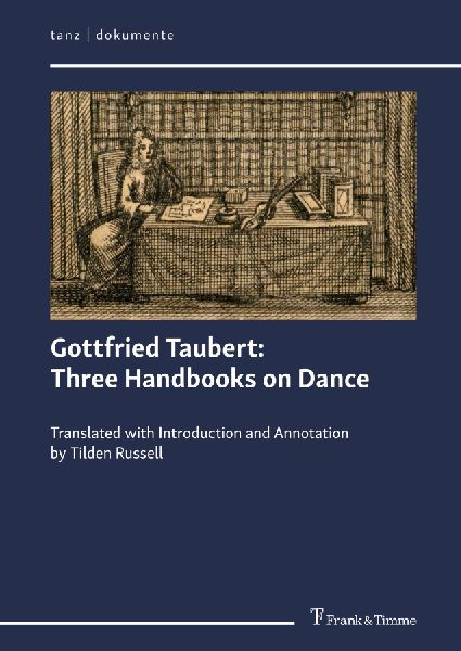 Gottfried Taubert: Three Handbooks on Dance: Translated with Introduction and Annotation by Tilden Russell