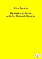 My Mission to Russia: and Other Diplomatic Memories