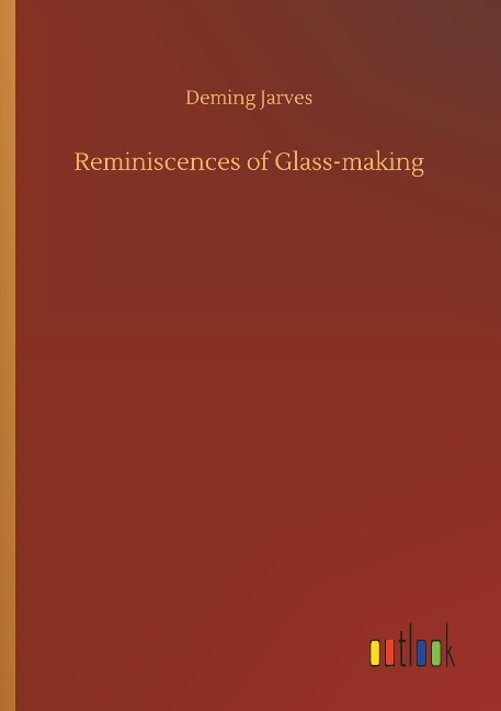 Reminiscences of Glass-making
