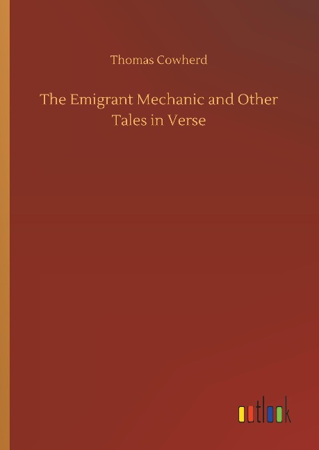 The Emigrant Mechanic and Other Tales in Verse