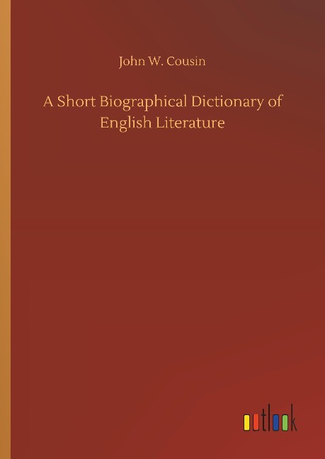 A Short Biographical Dictionary of English Literature