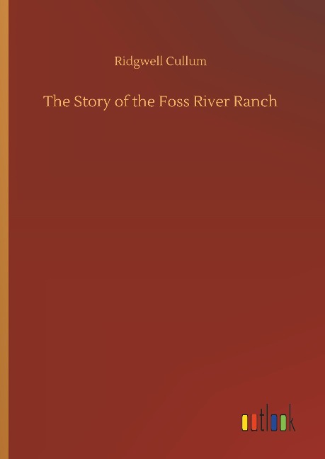 The Story of the Foss River Ranch