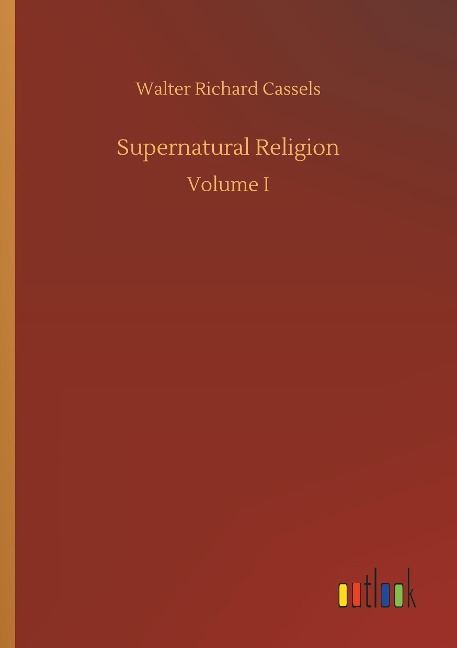 Supernatural Religion: Volume I