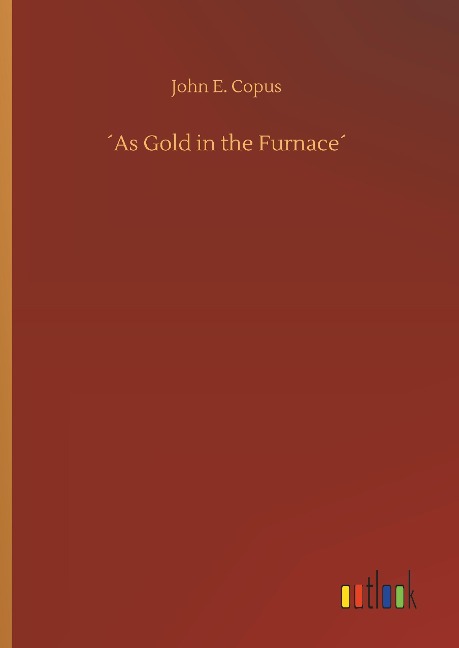 ´As Gold in the Furnace´