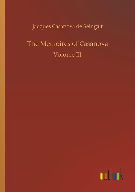 The Memoires of Casanova: Volume III