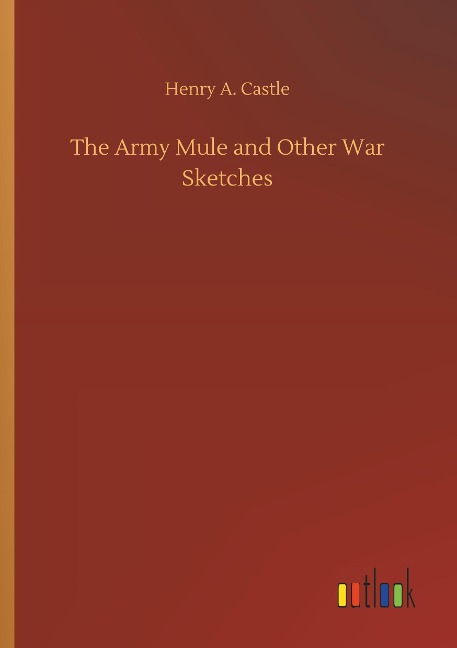 The Army Mule and Other War Sketches