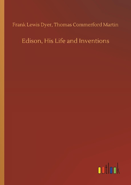 Edison, His Life and Inventions
