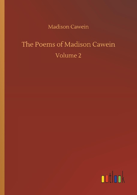 The Poems of Madison Cawein: Volume 2