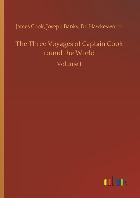 The Three Voyages of Captain Cook round the World: Volume I