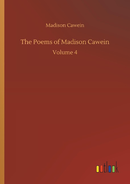 The Poems of Madison Cawein: Volume 4