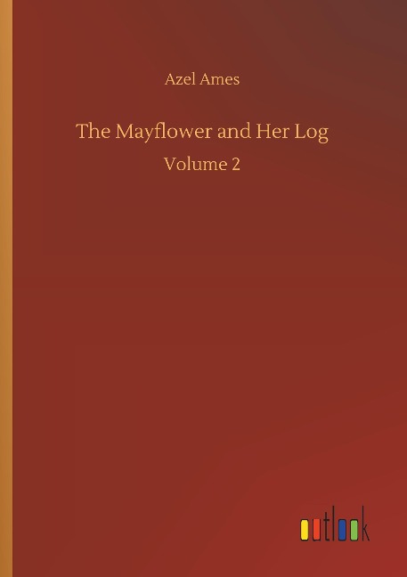 The Mayflower and Her Log: Volume 2